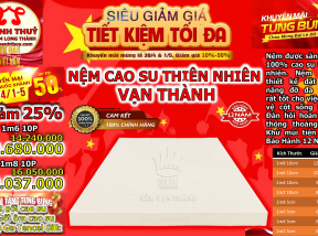 Giảm 25% Nệm cao su thiên nhiên vạn thành kèm quà tặng 8 món
